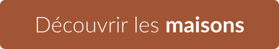 Découvrir les maisons Découvrir les maisons